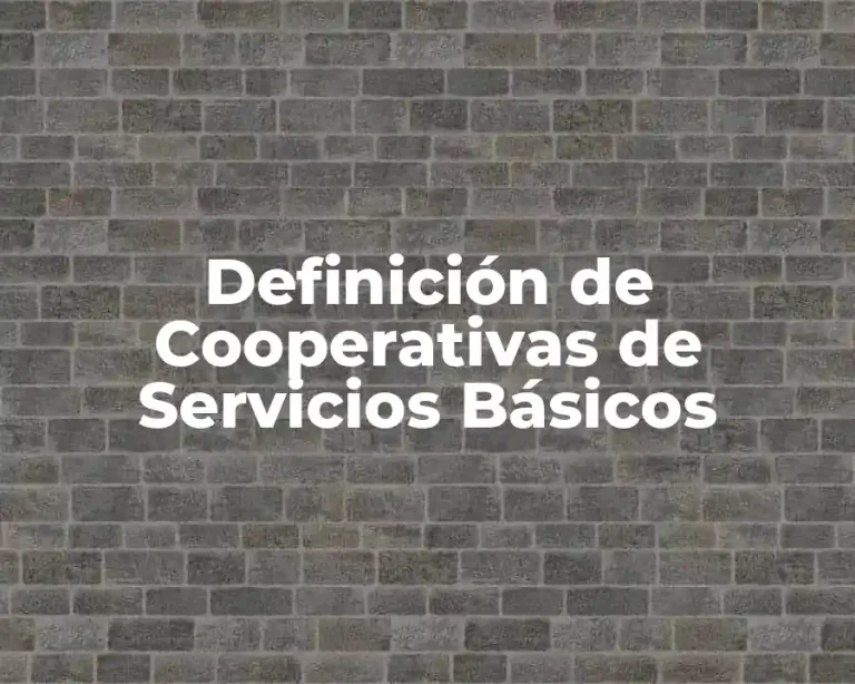 Definición de Cooperativas de Servicios Básicos