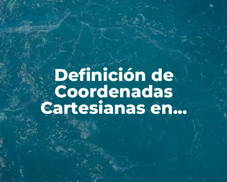 Definición de Coordenadas Cartesianas en Geometría Analítica