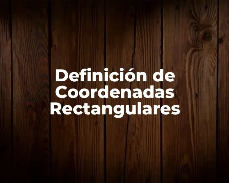 Definición de Coordenadas Rectangulares