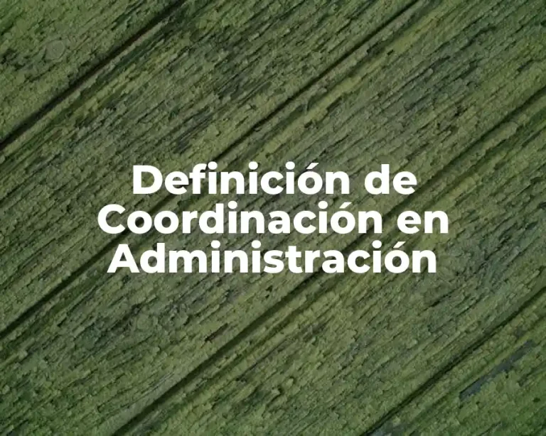 Definición de Coordinación en Administración