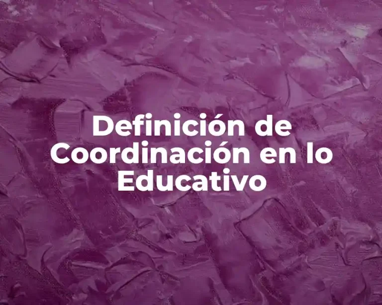 Definición de Coordinación en lo Educativo