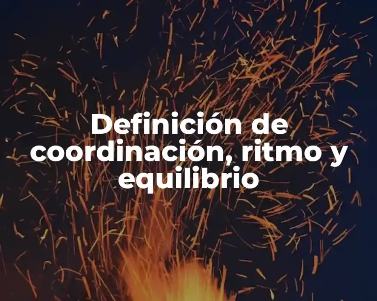 Definición de coordinación, ritmo y equilibrio