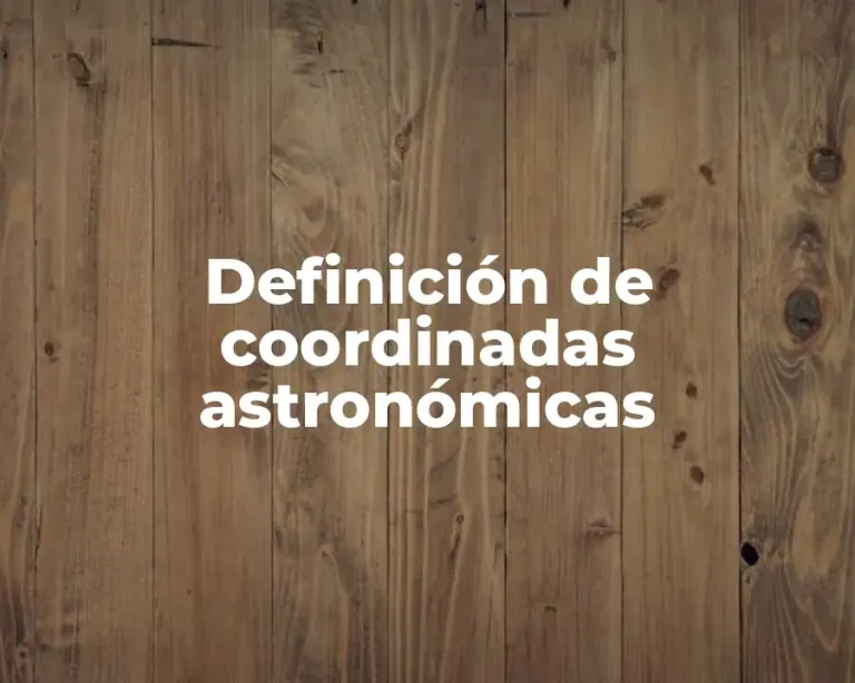 Definición de coordinadas astronómicas