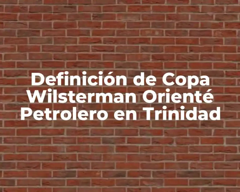 Definición de Copa Wilsterman Orienté Petrolero en Trinidad