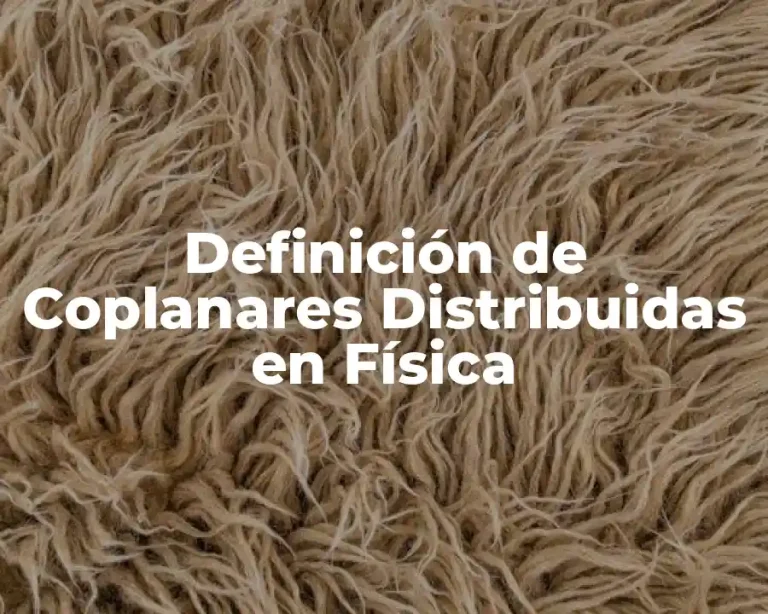 Definición de Coplanares Distribuidas en Física