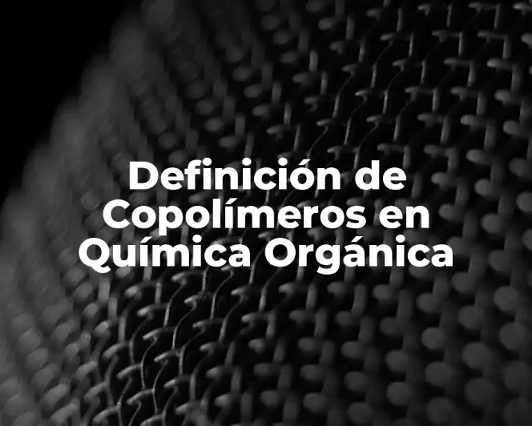 Definición de Copolímeros en Química Orgánica