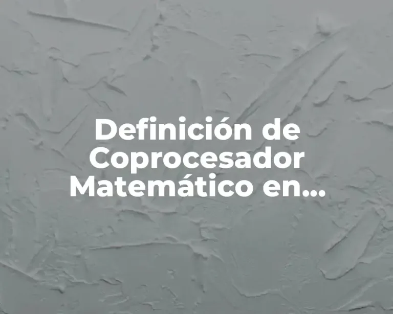 Definición de Coprocesador Matemático en Informática