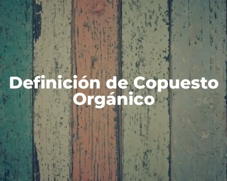 Definición de Copuesto Orgánico
