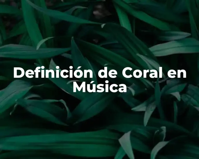 Definición de Coral en Música