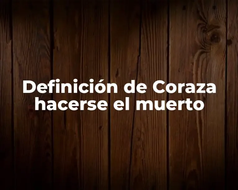 Definición de Coraza hacerse el muerto