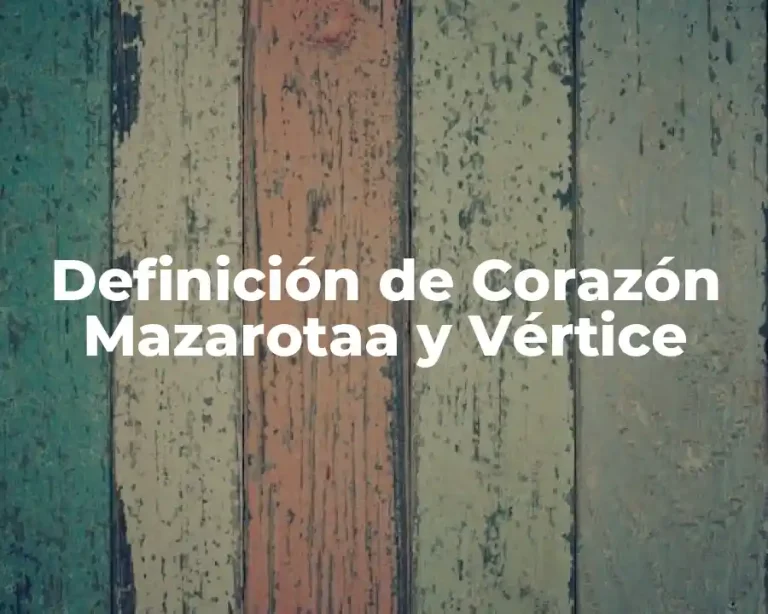 Definición de Corazón Mazarotaa y Vértice