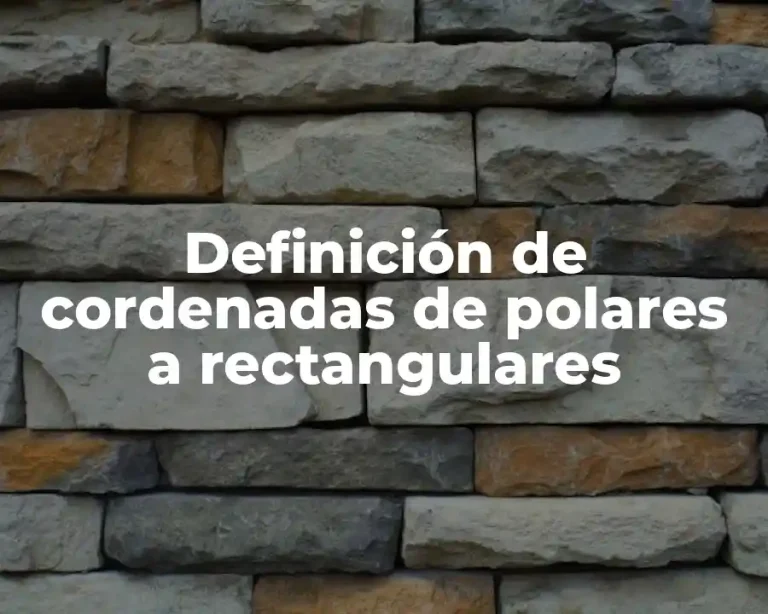 Definición de cordenadas de polares a rectangulares