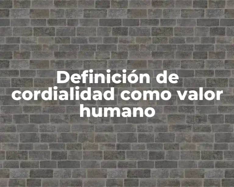 Definición de cordialidad como valor humano