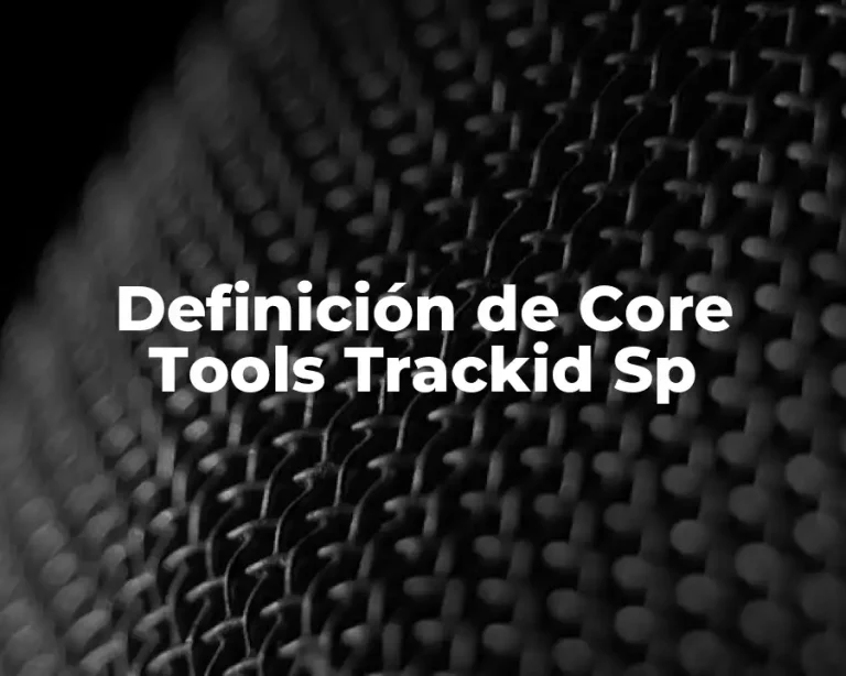 Definición de Core Tools Trackid Sp