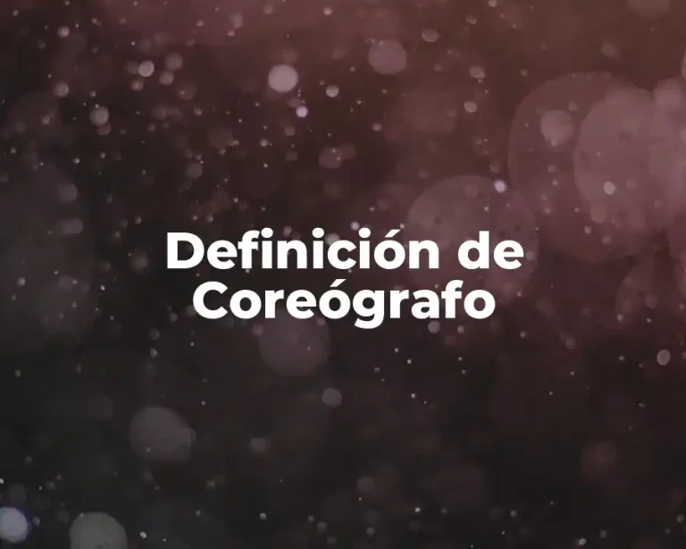 Definición de Coreógrafo