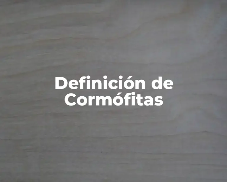 Definición de Cormófitas