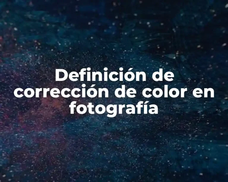 Definición de corrección de color en fotografía