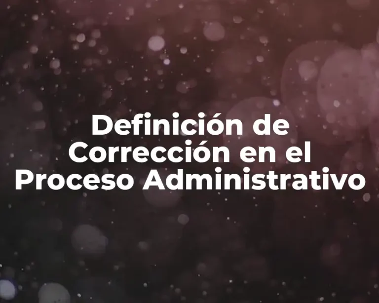 Definición de Corrección en el Proceso Administrativo
