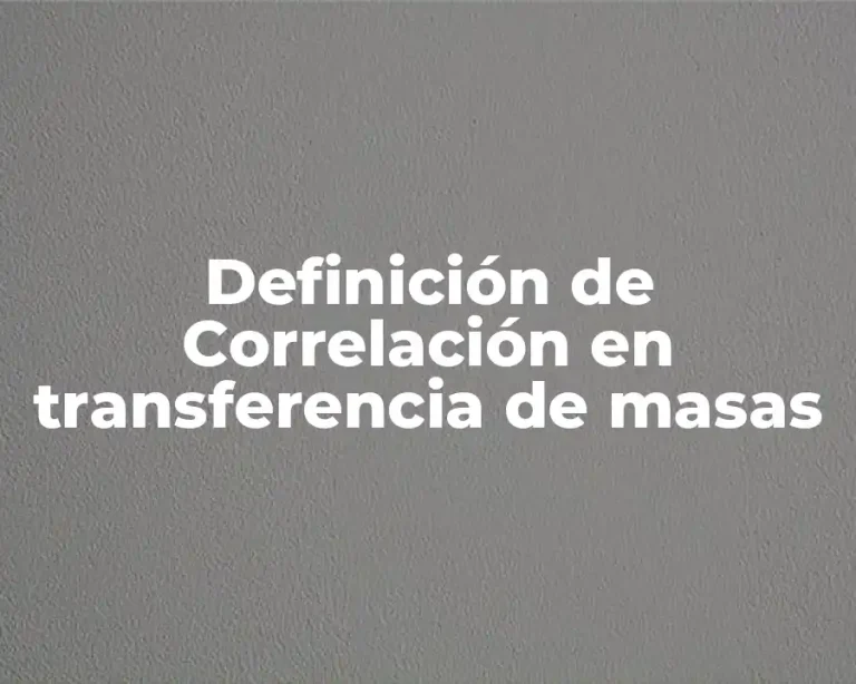 Definición de Correlación en transferencia de masas