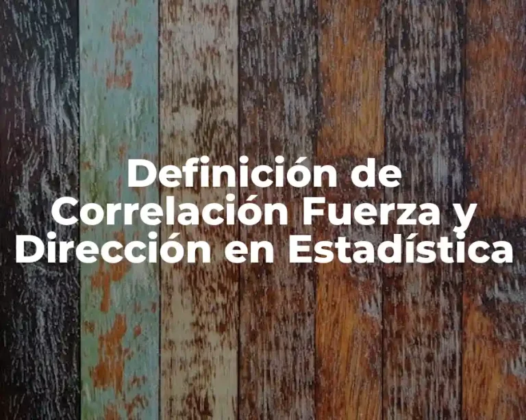 Definición de Correlación Fuerza y Dirección en Estadística