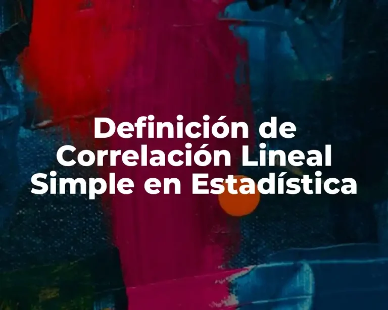 Definición de Correlación Lineal Simple en Estadística