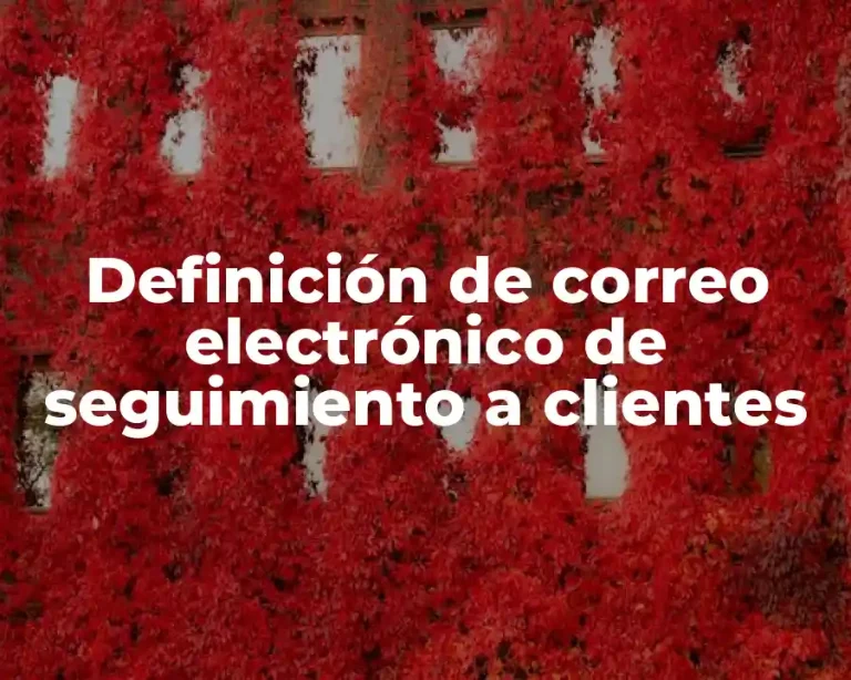 Definición de correo electrónico de seguimiento a clientes