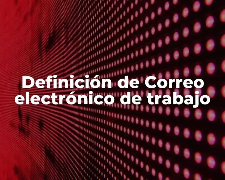 Definición de Correo electrónico de trabajo