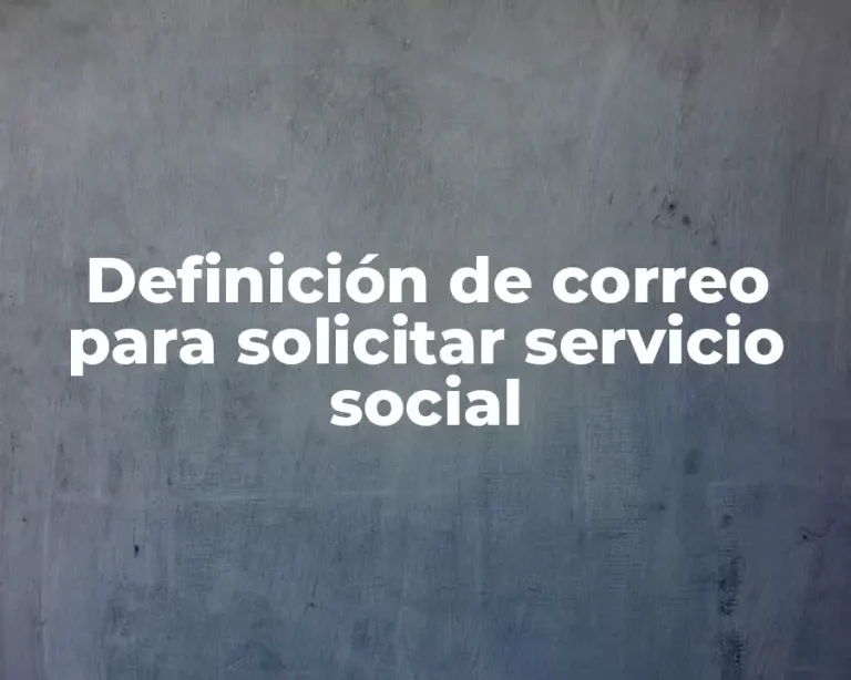 Definición de correo para solicitar servicio social