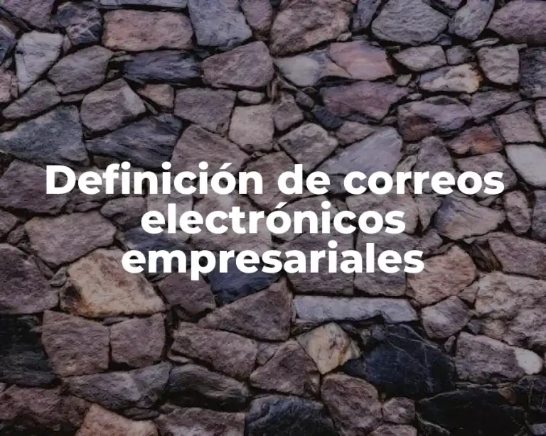 Definición de correos electrónicos empresariales