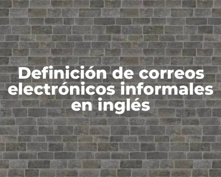 Definición de correos electrónicos informales en inglés