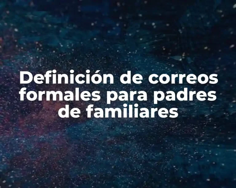 Definición de correos formales para padres de familiares