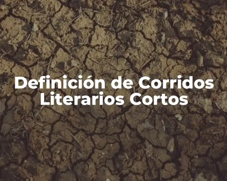 Definición de Corridos Literarios Cortos