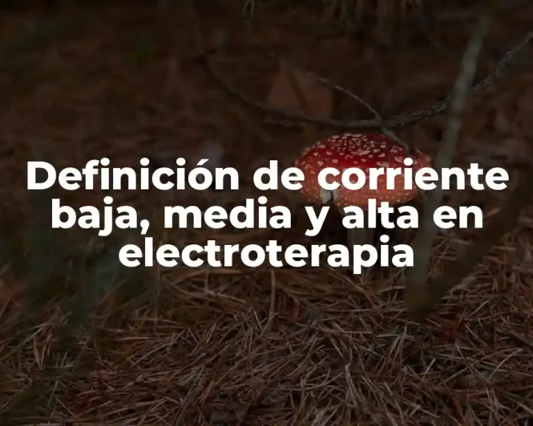 Definición de corriente baja, media y alta en electroterapia