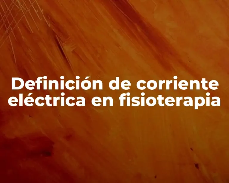 Definición de corriente eléctrica en fisioterapia