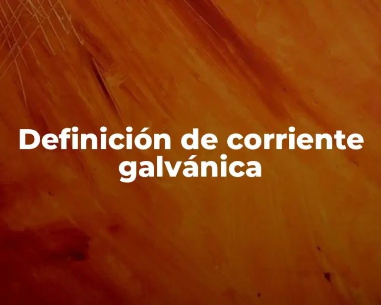 Definición de corriente galvánica