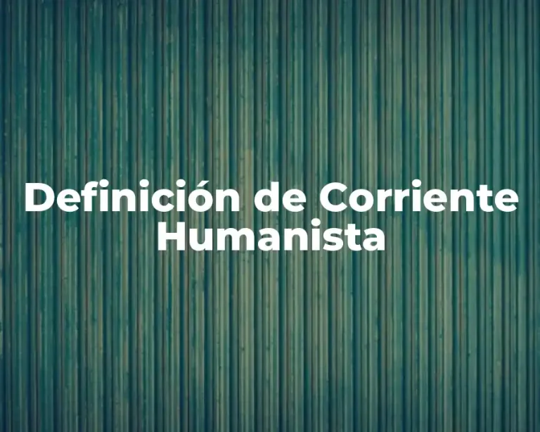 Definición de Corriente Humanista