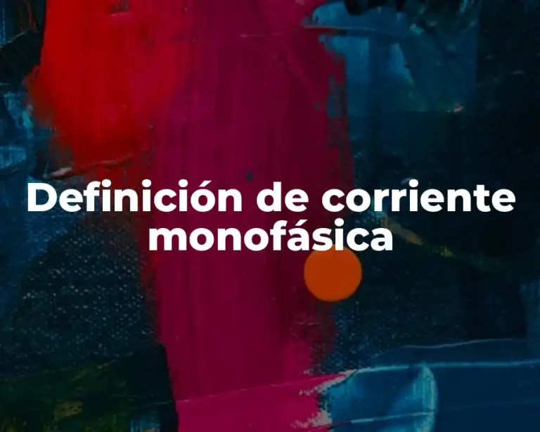 Definición de corriente monofásica