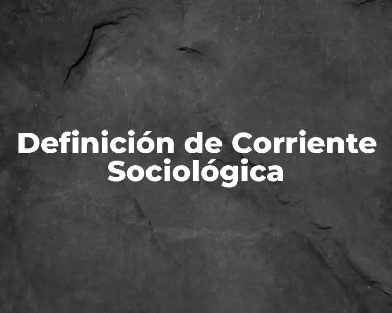 Definición de Corriente Sociológica