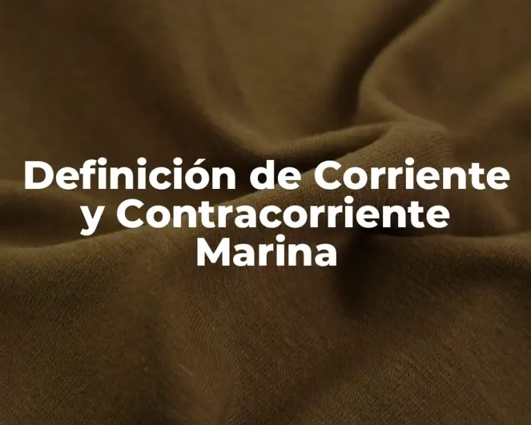 Definición de Corriente y Contracorriente Marina