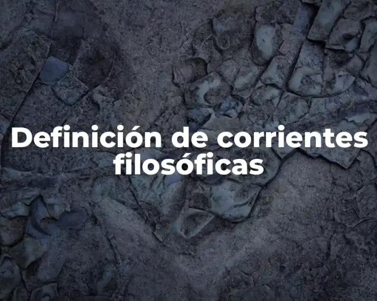 Definición de corrientes filosóficas