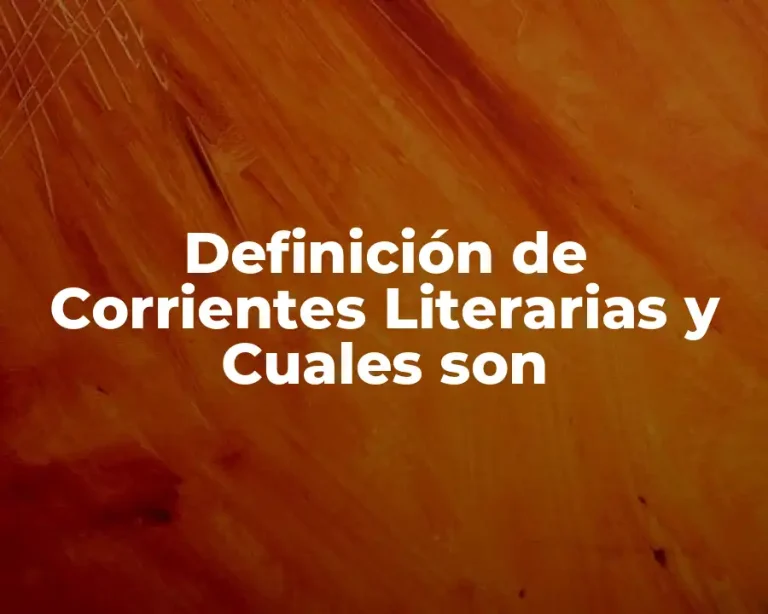 Definición de Corrientes Literarias y Cuales son