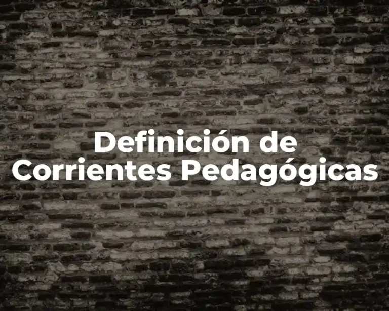Definición de Corrientes Pedagógicas