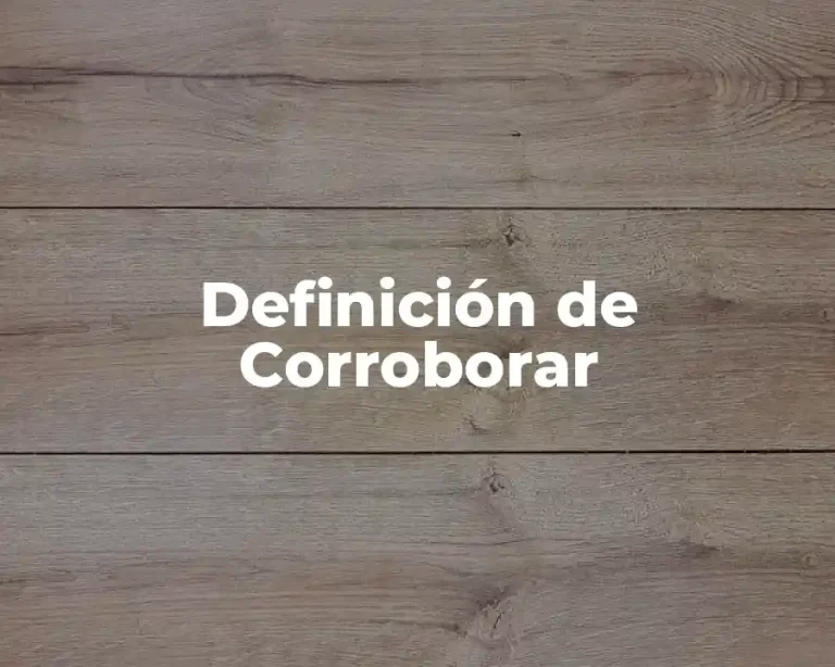 Definición de Corroborar