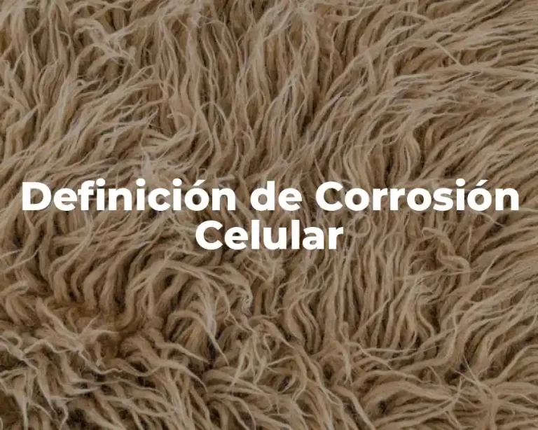 Definición de Corrosión Celular