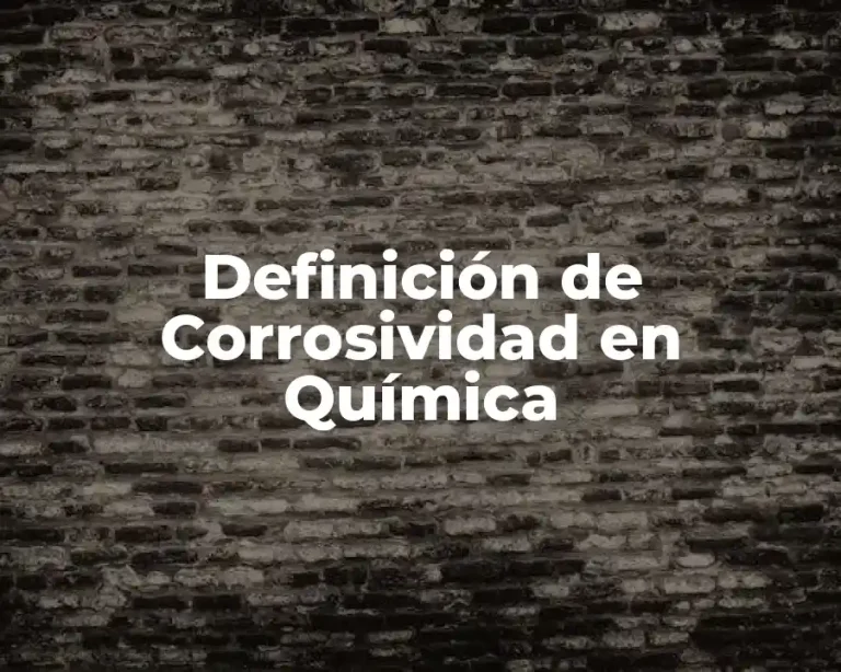 Definición de Corrosividad en Química