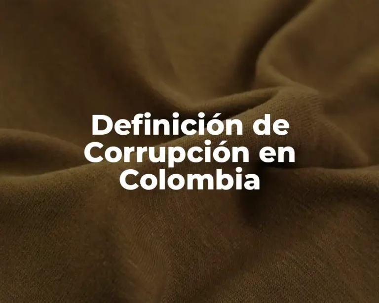 Definición de Corrupción en Colombia