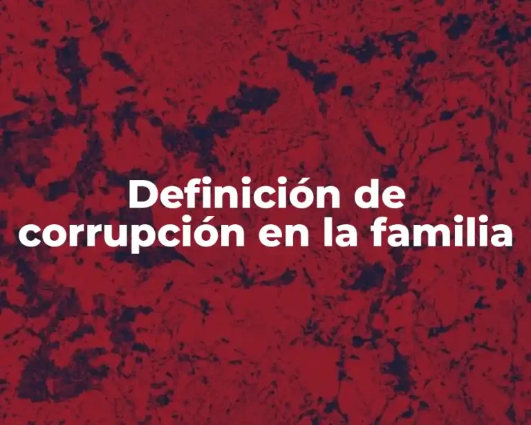 Definición de corrupción en la familia