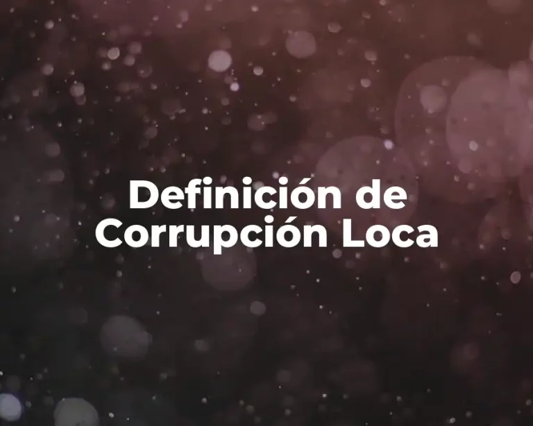 Definición de Corrupción Loca