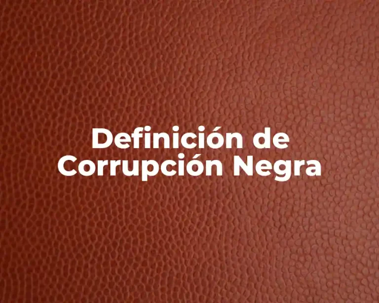 Definición de Corrupción Negra