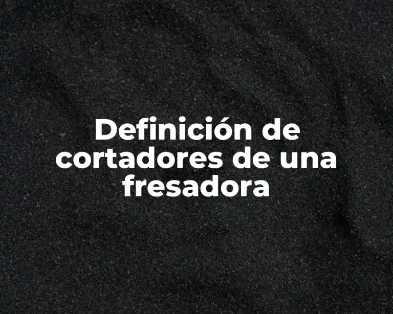 Definición de cortadores de una fresadora